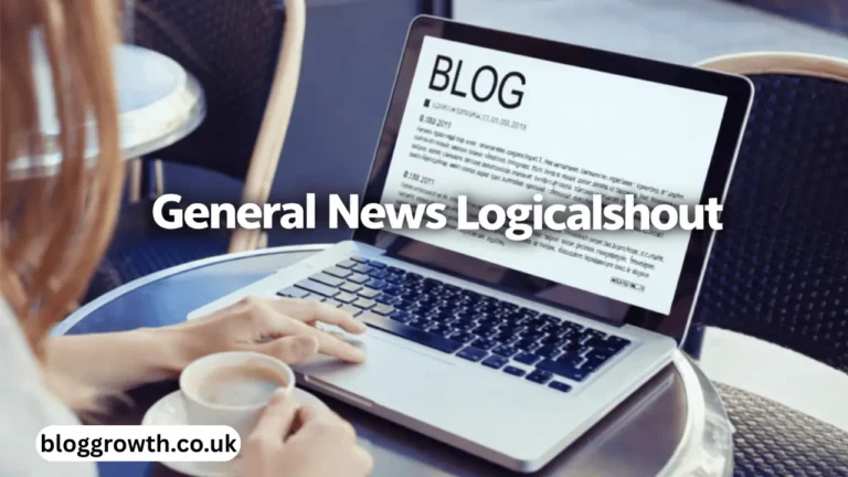 General News Logicalshout: Accurate Updates with Trusted Reporting