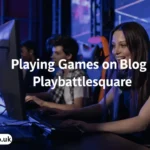 playing games on blog playbattlesquare
